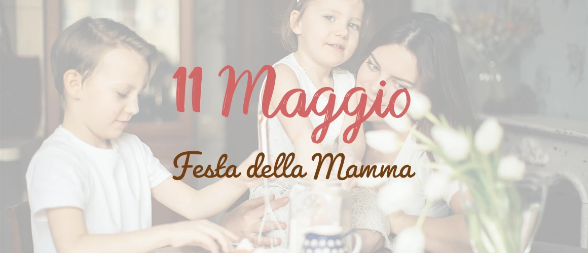 11 Maggio Festa Della Mamma